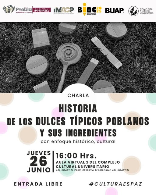 Charla en Puebla: historia y cultura de los dulces típicos poblanos
