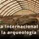 El Día de la Arqueología rinde homenaje a quienes estudian y preservan la historia, invitando a reflexionar sobre la protección del patrimonio cultural.