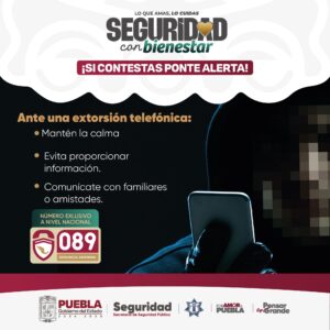 📞 ¡Si contestas, ponte alerta! Gobierno de Puebla emite recomendaciones ante llamadas de extorsión